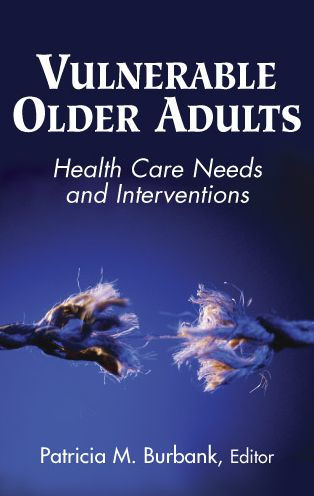 Vulnerable Older Adults: Health Care Needs and Interventions / Edition 1