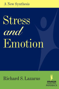 Title: Stress and Emotion: A New Synthesis / Edition 1, Author: Richard S. Lazarus PhD