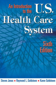 Title: An Introduction to the US Health Care System, Author: Steven Jonas MD