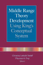 Middle Range Theory Development Using King's Conceptual System