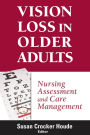 Vision Loss in Older Adults: Nursing Assessment and Care Management