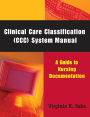 Clinical Care Classification (CCC) System Manual: A Guide to Nursing Documentation