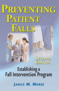 Title: Preventing Patient Falls: Second Edition, Author: Janice M. Morse PhD (Nurs)