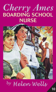 Title: Cherry Ames, Boarding School Nurse, Author: Helen Wells