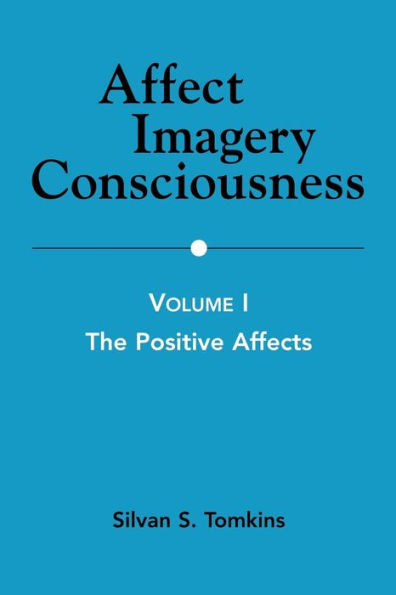 Affect Imagery Consciousness: Volume I: The Positive Affects
