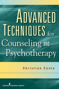 Title: Advanced Techniques for Counseling and Psychotherapy, Author: Christian Conte PhD