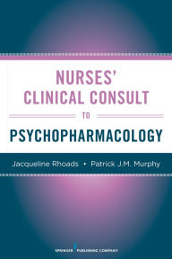 Title: Nurses' Clinical Consult to Psychopharmacology / Edition 1, Author: Jacqueline Rhoads PhD