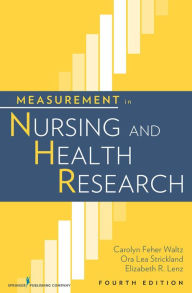 Title: Measurement in Nursing and Health Research, Author: Elizabeth Lenz PhD