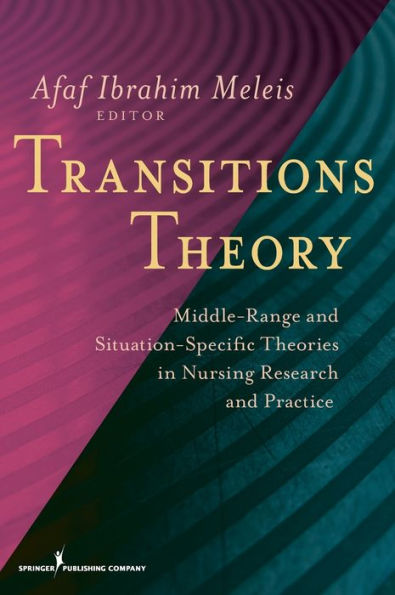 Transitions Theory: Middle Range and Situation Specific Theories in Nursing Research and Practice / Edition 1
