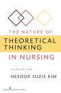 The Nature of Theoretical Thinking in Nursing, Third Edition / Edition 3