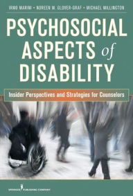 Title: Psychosocial Aspects of Disability: Insider Perspectives and Strategies for Counselors / Edition 1, Author: Noreen M. Graf RhD