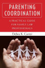 Parenting Coordination: A Practical Guide for Family Law Professionals