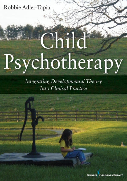 Child Psychotherapy: Integrating Developmental Theory into Clinical Practice / Edition 1