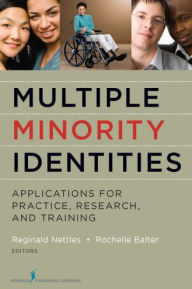 Title: Multiple Minority Identities: Applications for Practice, Research, and Training, Author: Reginald Nettles PhD