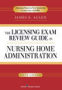 The Licensing Exam Review Guide in Nursing Home Administration, 6th Edition