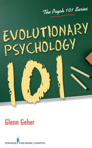 Title: Evolutionary Psychology 101, Author: Glenn Geher PhD