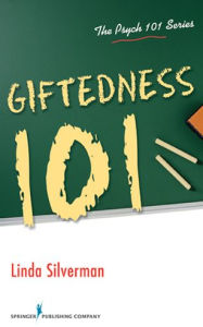 Title: Giftedness 101, Author: Linda Silverman PhD