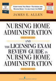 Title: Nursing Home Administration, 6th Editon and The Licensing Exam Review Guide in Nursing Home Administration, 6th Edtion SET, Author: James E. Allen