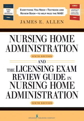 Nursing Home Administration, 6th Editon and The Licensing Exam Review Guide in Nursing Home Administration, 6th Edtion SET