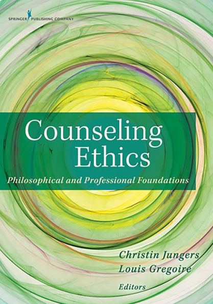 Counseling Ethics: Philosophical and Professional Foundations / Edition 1