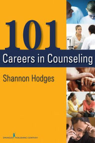 Title: 101 Careers in Counseling, Author: Shannon Hodges PhD
