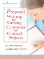 Proposal Writing for Nursing Capstones and Clinical Projects