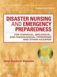 Title: Disaster Nursing and Emergency Preparedness for Chemical, Biological, and Radiological Terrorism and Other Hazards, Author: Tener Goodwin Veenema PhD