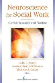 Title: Neuroscience for Social Work : Current Research and Practice, Author: Holly Matto