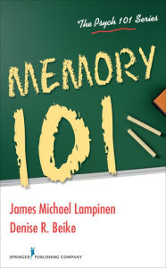 Title: Memory 101, Author: James Michael Lampinen PhD