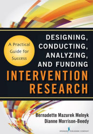 Title: Intervention Research: Designing, Conducting, Analyzing, and Funding, Author: Bernadette Mazurek Melnyk PhD