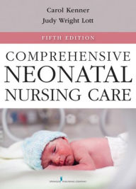 Title: Comprehensive Neonatal Nursing Care: Fifth Edition, Author: Carole Kenner PhD