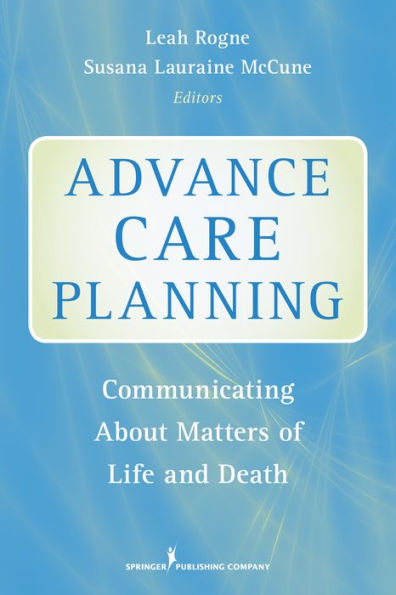 Advance Care Planning: Communicating About Matters of Life and Death / Edition 1