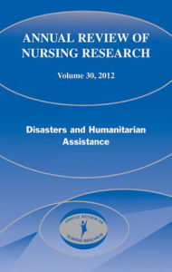Title: Annual Review of Nursing Research, Volume 30, 2012: Disasters and Humanitarian Assistance, Author: Mary Pat Couig MPH