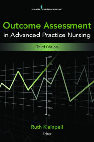 Title: Outcome Assessment in Advanced Practice Nursing: Third Edition, Author: Ruth M. Kleinpell PhD