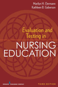 Title: Evaluation and Testing in Nursing Education: Third Edition, Author: Marilyn H. Oermann PhD