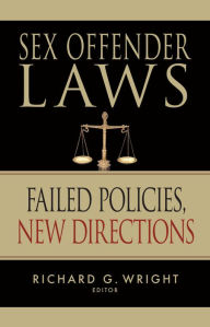 Title: Sex Offender Laws: Failed Policies, New Directions, Author: Richard G. Wright