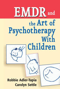 Title: EMDR and The Art of Psychotherapy With Children, Author: Carolyn Settle MSW