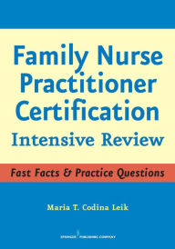 Title: Family Nurse Practitioner Certification: Intensive Review, Author: Maria T. Codina Leik MSN