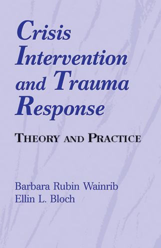 Crisis Intervention and Trauma Response: Theory and Practice / Edition 1