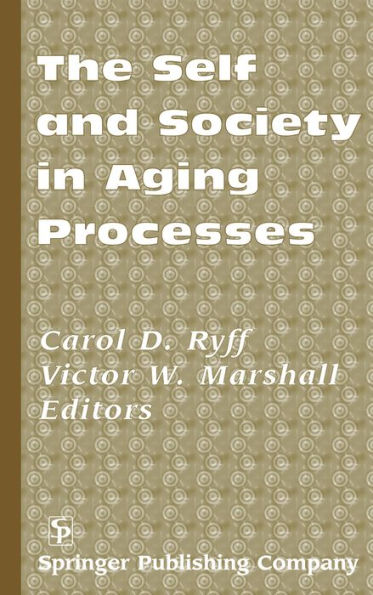 The Self and Society in Aging Processes / Edition 1