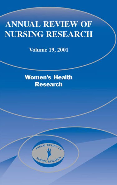 Annual Review of Nursing Research, Volume 19, 2001: Women's Health Research / Edition 1