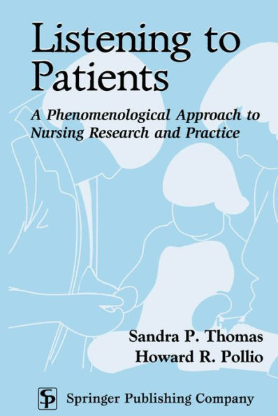 Listening to Patients: A Phenomenological Approach to Nursing Research and Practice / Edition 1