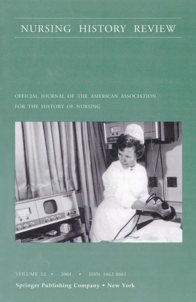 Nursing History Review, Volume 12, 2004: Official Publication of the American Association for the History of Nursing / Edition 1