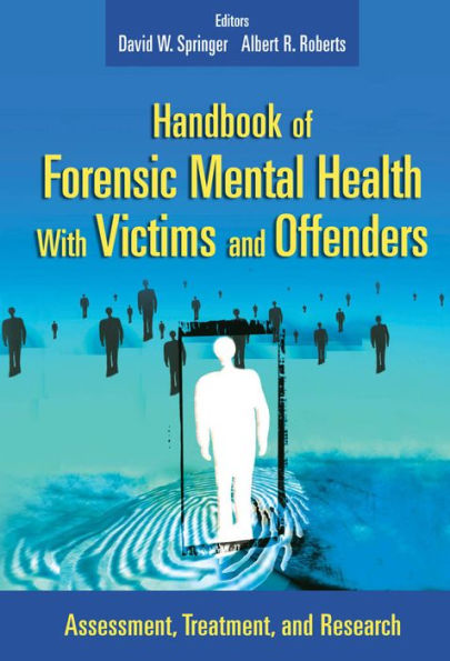 Handbook of Forensic Mental Health with Victims and Offenders: Assessment, Treatment, and Research / Edition 1