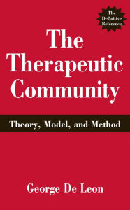 Title: The Therapeutic Community: Theory, Model, and Method, Author: George De Leon PhD