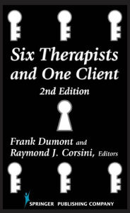 Title: Six Therapists and One Client, Author: Frank Dumont EdD