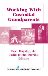 Title: Working With Custodial Grandparents / Edition 1, Author: Bert Hayslip