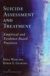 Title: Suicide Assessment and Treatment: Empirical and Evidence-Based Practices, Author: Dana Worchel PhD