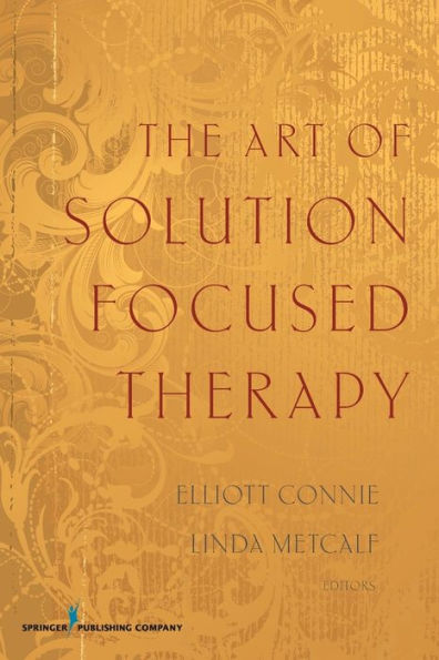 The Art of Solution Focused Therapy / Edition 1