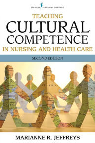 Title: Teaching Cultural Competence in Nursing and Health Care, Second Edition, Author: Marianne Jeffreys EdD